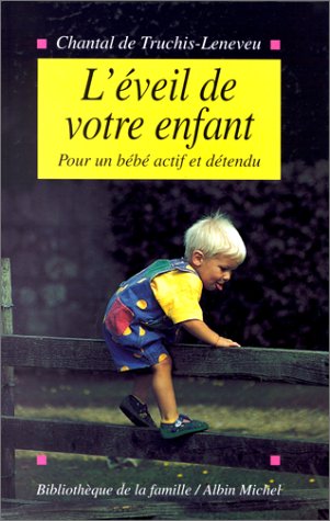 Stock image for L'Eveil de votre enfant. Pour un bb actif et dtendu for sale by Ammareal