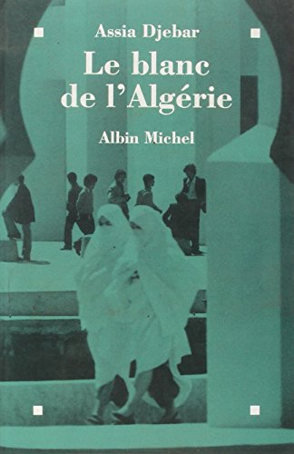 Beispielbild fr Blanc de L'Algerie (Le): R cit: 6034441 (Critiques, Analyses, Biographies Et Histoire Litteraire) zum Verkauf von WorldofBooks