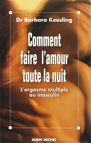 9782226084910: Comment faire l'amour toute la nuit: L'orgasme multiple au masculin