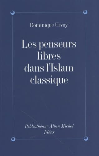 Beispielbild fr Les Penseurs libres dans l'Islam classique: L'interrogation sur la religion chez les penseurs arabes indpendants zum Verkauf von Gallix