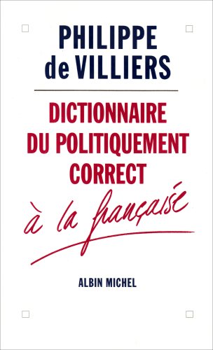 Beispielbild fr Dictionnaire du politiquement correct  la française Villiers, Philippe de zum Verkauf von LIVREAUTRESORSAS