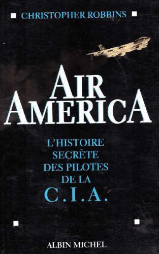 Imagen de archivo de Air America: L'histoire secrte des pilotes de la CIA a la venta por Object Relations, IOBA