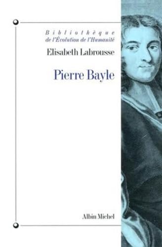 9782226086204: Pierre Bayle: Htrodoxie et rigorisme: 20 (Bibliotheque de L'Evolution de L'Humanite,)