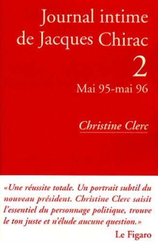 Imagen de archivo de Journal intime de Jacques Chirac, tome 2 : Mai 1995- Mai 1996 a la venta por medimops