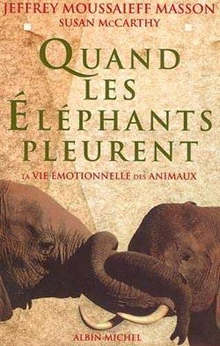 Stock image for Quand les lphants pleurent: La vie motionnelle des animaux for sale by Bahamut Media
