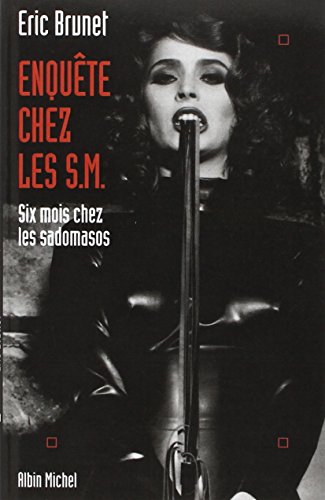 Beispielbild fr Enqute Chez Les S.m. : Six Mois Chez Les Sadomasos zum Verkauf von RECYCLIVRE