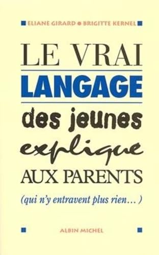 Beispielbild fr Le Vrai Langage Des Jeunes Expliqu Aux Parents (qui N'entravent Rien) zum Verkauf von RECYCLIVRE