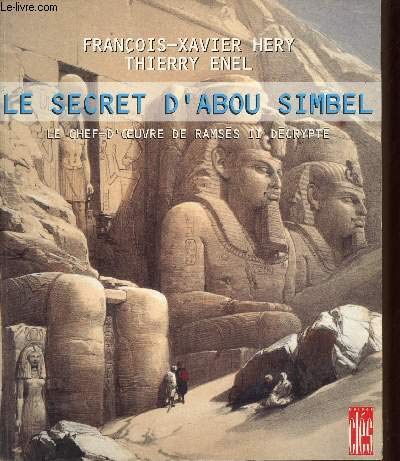 Beispielbild fr Le Secret d'Abou Simbel. Le Chef-d'oeuvre de Ramss II dcrypt zum Verkauf von Ammareal
