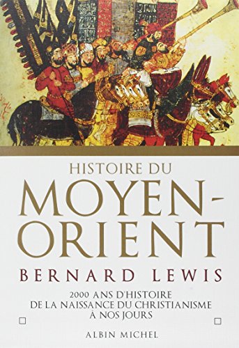 9782226088888: Histoire du Moyen-Orient: 2000 ans d'histoire de la naissance du christianisme  nos jours: Deux mille ans d'histoire de la naissance du christiannisme  nos jours