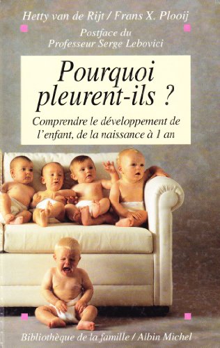Stock image for Pourquoi pleurent-ils ? Comprendre le dveloppement de l'enfant, de la naissance  1 an for sale by Ammareal