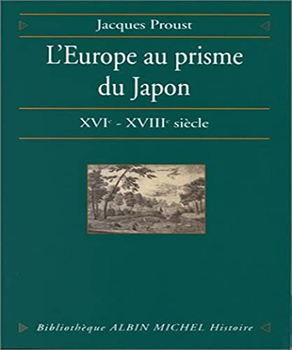 Stock image for L'Europe au prisme du Japon, XVIe-XVIIIe sicle : Entre humanisme, Contre-Rforme et Lumires for sale by medimops