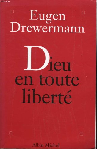 Dieu En Toute Liberte (Spiritualites Grand Format) (French Edition) (9782226088970) by Drewermann, Eugen