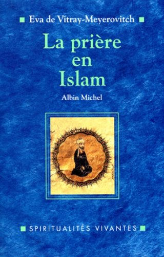 La PriÃ¨re en Islam (9782226088987) by Vitray-Meyerovitch, Eva De