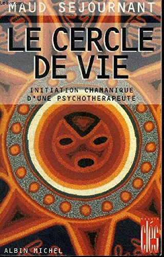 Stock image for Le Cercle de Vie: Initiation chamanique d'une psychoth rapeute for sale by Books From California