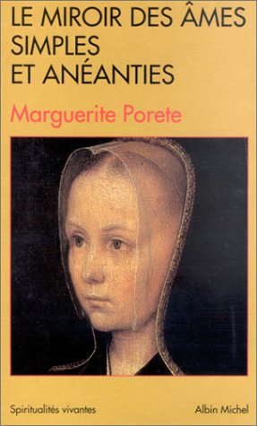 Le Miroir des Ã¢mes simples et anÃ©anties et qui seulement demeurent en vouloir et dÃ©sir d'amour (9782226089472) by Porete, Marguerite; Huot De Longchamp, Max