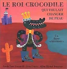 Stock image for LE ROI CROCODILE QUI VOULAIT CHANGER DE PEAU for sale by LiLi - La Libert des Livres