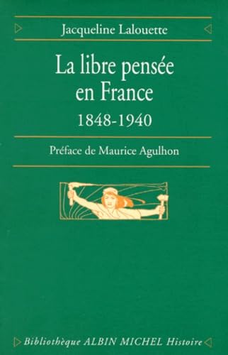 Beispielbild fr La Libre pense en France, 1848-1940 zum Verkauf von medimops