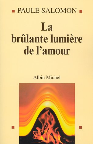 Beispielbild fr Brulante Lumiere de L'Amour (La) (Essais) (French Edition) zum Verkauf von Better World Books