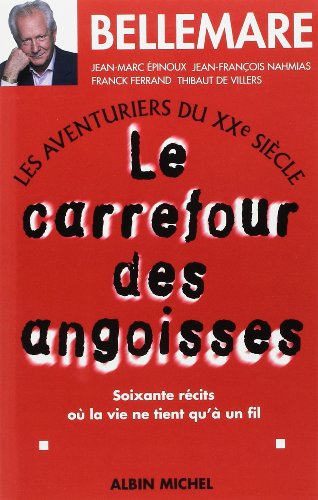 Carrefour Des Angoisses (Le) (Collections Actualite - Essais - Documents) (French Edition) (9782226093097) by Various; Thibaut De Villers; Jean-Marc Epinoux; Franck Ferrand; Jean-FranÃ§ois Nahmias