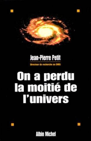 On a perdu la moitiÃ© de l'univers (9782226093936) by Petit, Jean-Pierre