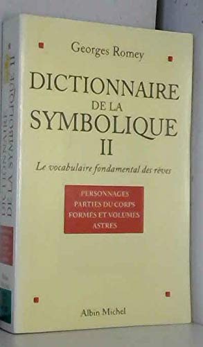 Beispielbild fr Dictionnaire de la Symbolique: Le vocabulaire fondamentale des reves (Tome 2: Personnages; Parties du corps; Formes et volumes; Astres) zum Verkauf von Alplaus Books