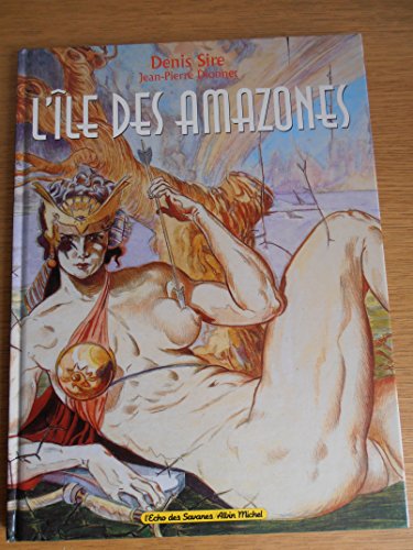 L'Ã®le des Amazones (9782226094155) by Sire, Denis; Dionnet, Jean-Pierre