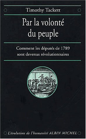 Par La Volonte Du Peuple (Collections Histoire) (French Edition) (9782226094278) by Tackett, Professor Emeritus Of History Timothy