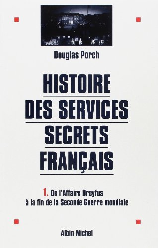 9782226094421: Histoire des services secrets franais - tome 1: De l'affaire Dreyfus  la fin de la Seconde Guerre mondiale