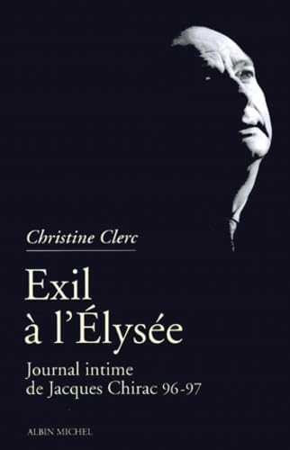 Beispielbild fr Exil  l' lyse. Journal intime de Jacques Chirac 3 (Mai 96-Juillet 97) zum Verkauf von Hylaila - Online-Antiquariat