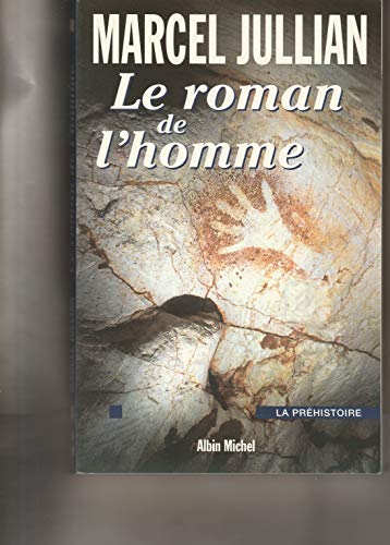 Beispielbild fr LE ROMAN DE L'HOMME. La prhistoire zum Verkauf von Ammareal