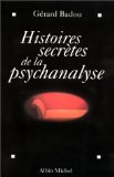 Histoires secrètes de la psychanalyse [Oct 30, 1997] Badou, Gérard