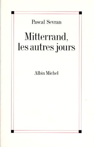 9782226095718: Mitterrand les Autres Jours