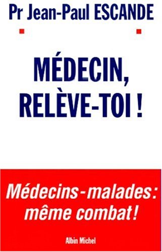 Stock image for Mdecin relve-toi ! [Broch] Escande, Jean-Paul for sale by BIBLIO-NET