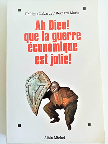 Stock image for Ah Dieu ! Que la guerre  conomique est jolie ! Bernard Maris; Philippe Labarde and Serge Halimi for sale by LIVREAUTRESORSAS