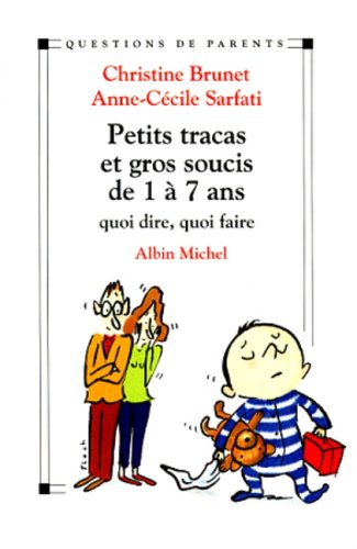Stock image for Petits tracas et Gros Soucis de 1  7 ans Quoi dire quoi faire. for sale by ARTLINK