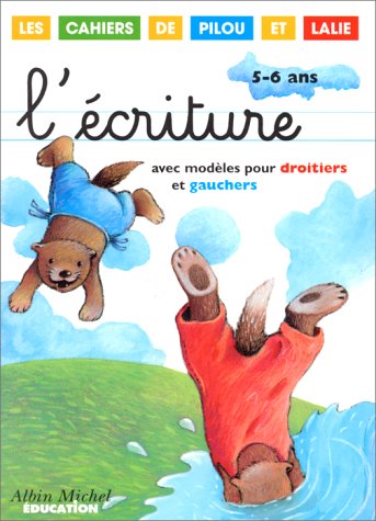 Beispielbild fr L'criture : Modles Pour Droitiers Et Gauchers, 5-6 Ans : Les Cahiers De Pilou Et Lalie zum Verkauf von RECYCLIVRE