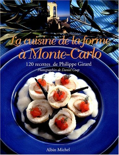 Stock image for La Cuisine de la forme  Monte-Carlo. 120 recettes de Philippe Girard for sale by Ammareal