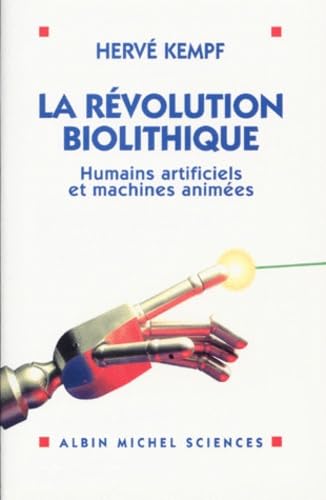 Beispielbild fr La Rvolution biolithique : Humains artificiels et machines animes zum Verkauf von Ammareal