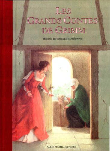Les Grands Contes de Grimm (French Edition) (9782226101853) by Freres Grimm Anastassija Archipowa