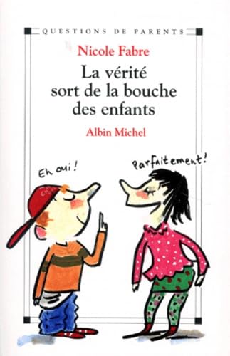 Beispielbild fr La vrit sort de la bouche des enfants. Chronique des oreilles qui tranent - Ecoutons ce que nos enfants disent zum Verkauf von Ammareal