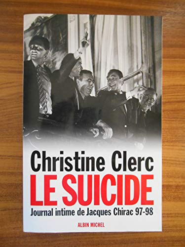 Beispielbild fr Journal intime de Jacques Chirac, tome 4 : Le Suicide, juillet 1997-mai 1998 zum Verkauf von medimops