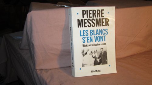 Imagen de archivo de Les Blancs S'en Vont : Rcits De Dcolonisation a la venta por RECYCLIVRE