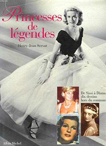 9782226104953: Princesses De Legendes. Sissi, Astrid, Wallis, Rita, Margaret, Soraya, Ira, Grace, Paola, Diana