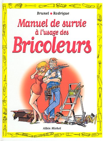 Stock image for Le manuel de survie  l'usage des bricoleurs for sale by Ammareal