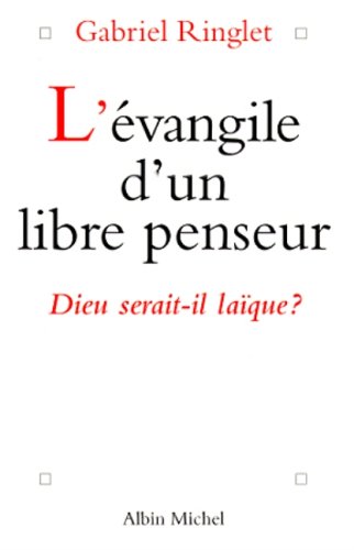 Beispielbild fr l'Evangile d'un libre penseur. Dieu serait-il laque ? zum Verkauf von LibrairieLaLettre2