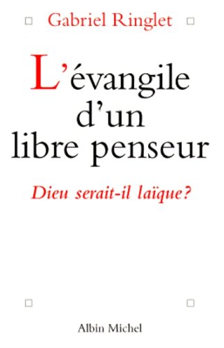 Stock image for l'Evangile d'un libre penseur. Dieu serait-il laque ? for sale by LibrairieLaLettre2