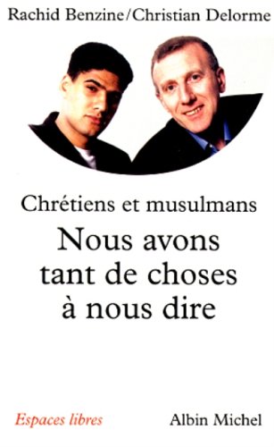 Stock image for Nous Avons Tant de Choses a Nous Dire - Pour Un Vrai Dialogue Entre Chretiens Et Musulmans (Collections Spiritualites) for sale by medimops