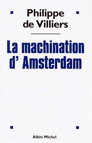Beispielbild fr La Machination d'Amsterdam [Paperback] Villiers, Philippe de zum Verkauf von LIVREAUTRESORSAS