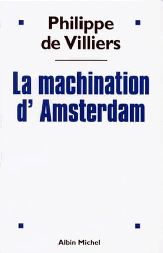 Stock image for La Machination d'Amsterdam [Paperback] Villiers, Philippe de for sale by LIVREAUTRESORSAS