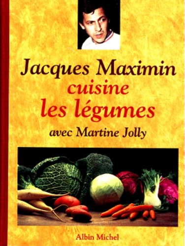 Jacques Maximin cuisine les lÃ©gumes (9782226105608) by Maximin, Jacques; Jolly, Martine